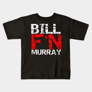 Bill F'N Murray Kids T-Shirt